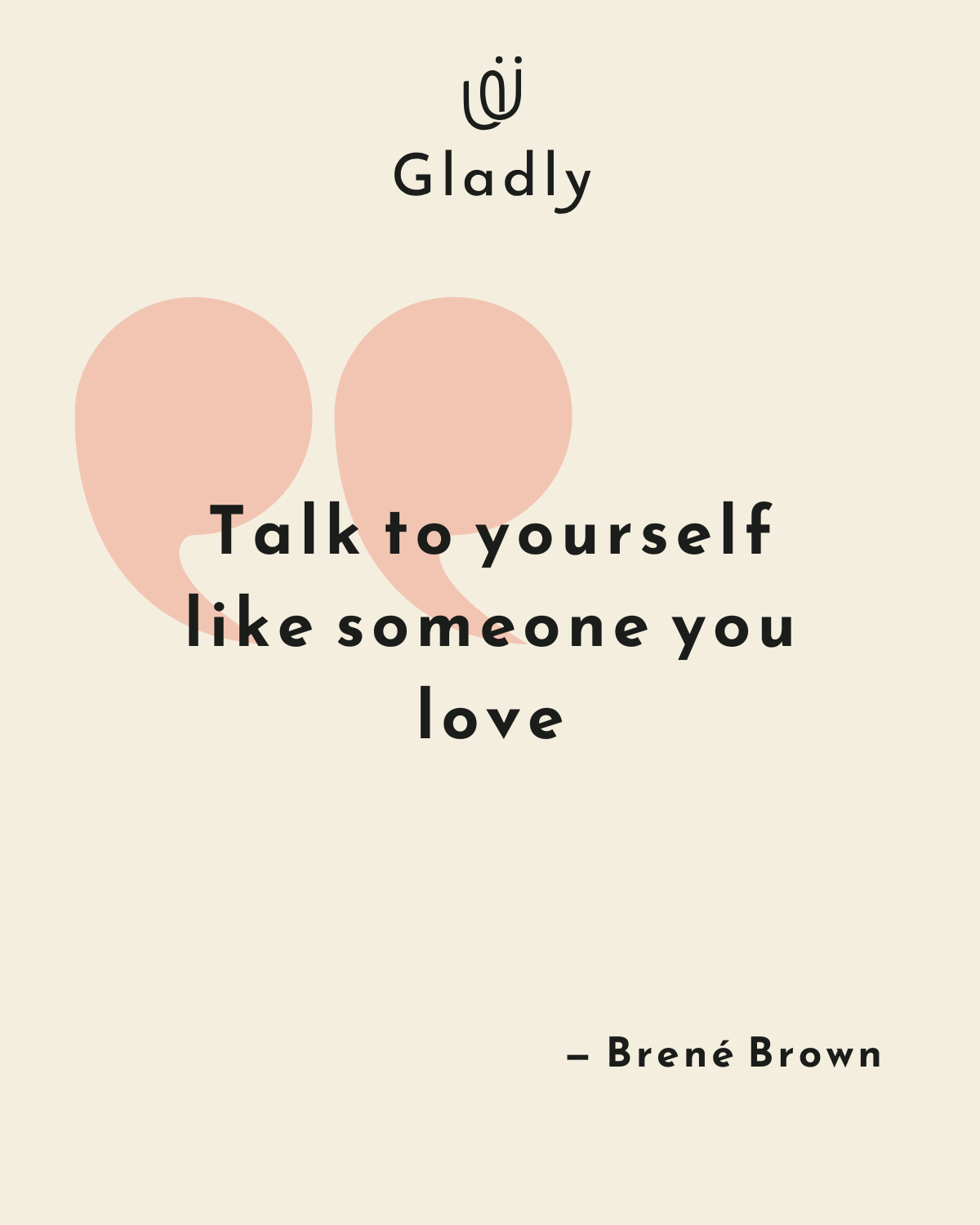 Brené Brown quote on self-compassion with hands over heart, Gladly design.